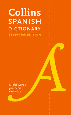 Collins Spanish Dictionary: Essential Edition (Collins Essential Editions) (English and Spanish Edition)