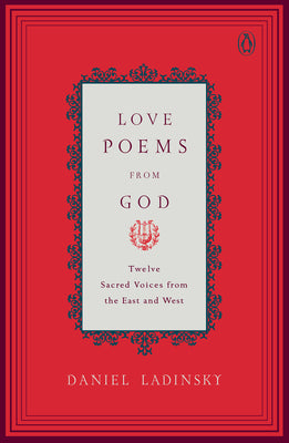 Love Poems from God: Twelve Sacred Voices from the East and West (Compass)