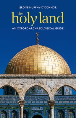 The Holy Land: An Oxford Archaeological Guide (Oxford Archaeological Guides)