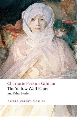 The Yellow Wall-paper and Other Stories (Oxford World's Classics)