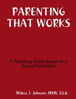 Parenting That Works: Building Skills That Last a Lifetime (APA LifeTools Series)