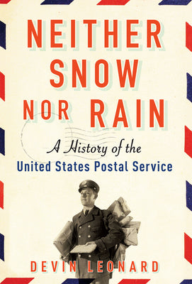 Neither Snow nor Rain: A History of the United States Postal Service