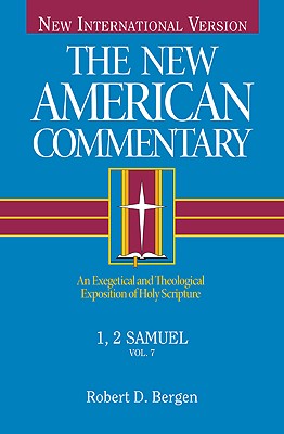 1, 2 Samuel: An Exegetical and Theological Exposition of Holy Scripture (Volume 7) (The New American Commentary)