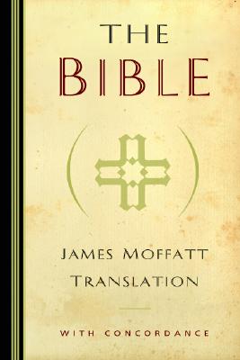The Bible: James Moffatt Translation