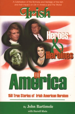 Irish Heroes and heroines of America: 150 True Stories of Irish American Heroism (Heroes & Heroines)