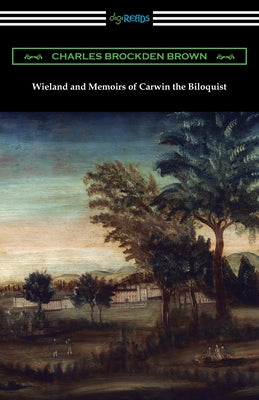 Wieland; or the Transformation and Memoirs of Carwin, The Biloquist (Oxford World's Classics)