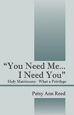 "You Need Me...I Need You": Holy Matrimony-What a Privilege