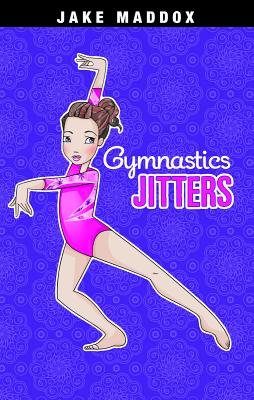 Gymnastics Jitters (Jake Maddox Sports Story)