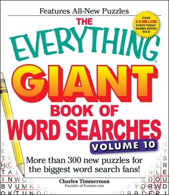 The Everything Giant Book of Word Searches, Volume 10: More Than 300 New Puzzles for the Biggest Word Search Fans! (Everything Series)