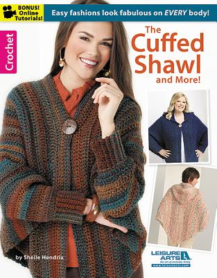 The Cuffed Shawl & More-Unique Crocheted Designs with Flowing Lines that Flatter Women of all Shapes and Sizes-Bonus On-Line Technique Videos Available (Leisure Arts Crochet)