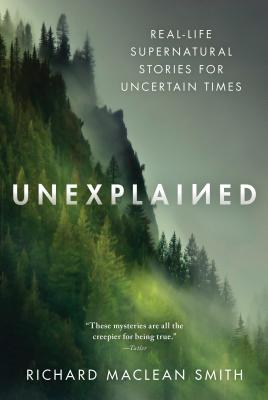 Unexplained: Real-Life Supernatural Stories for Uncertain Times (True Nonfiction Paranormal Book for Adults)