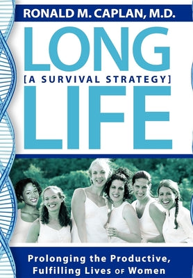 Long Life: Prolonging the Productive, Fulfilling Lives of Women. A Survival Strategy
