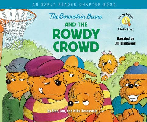 The Berenstain Bears and the Rowdy Crowd: An Early Reader Chapter Book (Berenstain Bears/Living Lights: A Faith Story)