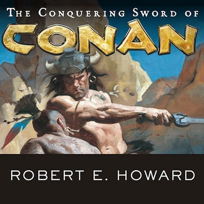 The Conquering Sword of Conan (Conan of Cimmeria, Book 3)
